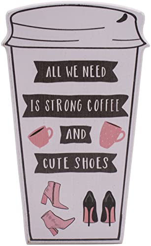 All We Need Is Strong Coffee And Cute Shoes