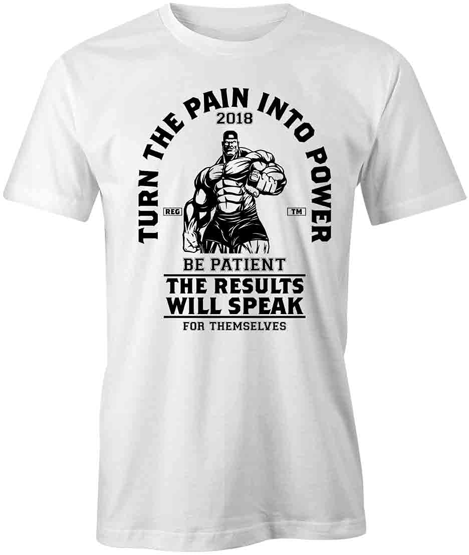 Turn The Pain Into Power T-Shirt - White Graphic Printed Tee for Men & Women | Motivational Shirts for Gym, Workout, Casual Wear & Everyday Inspiration