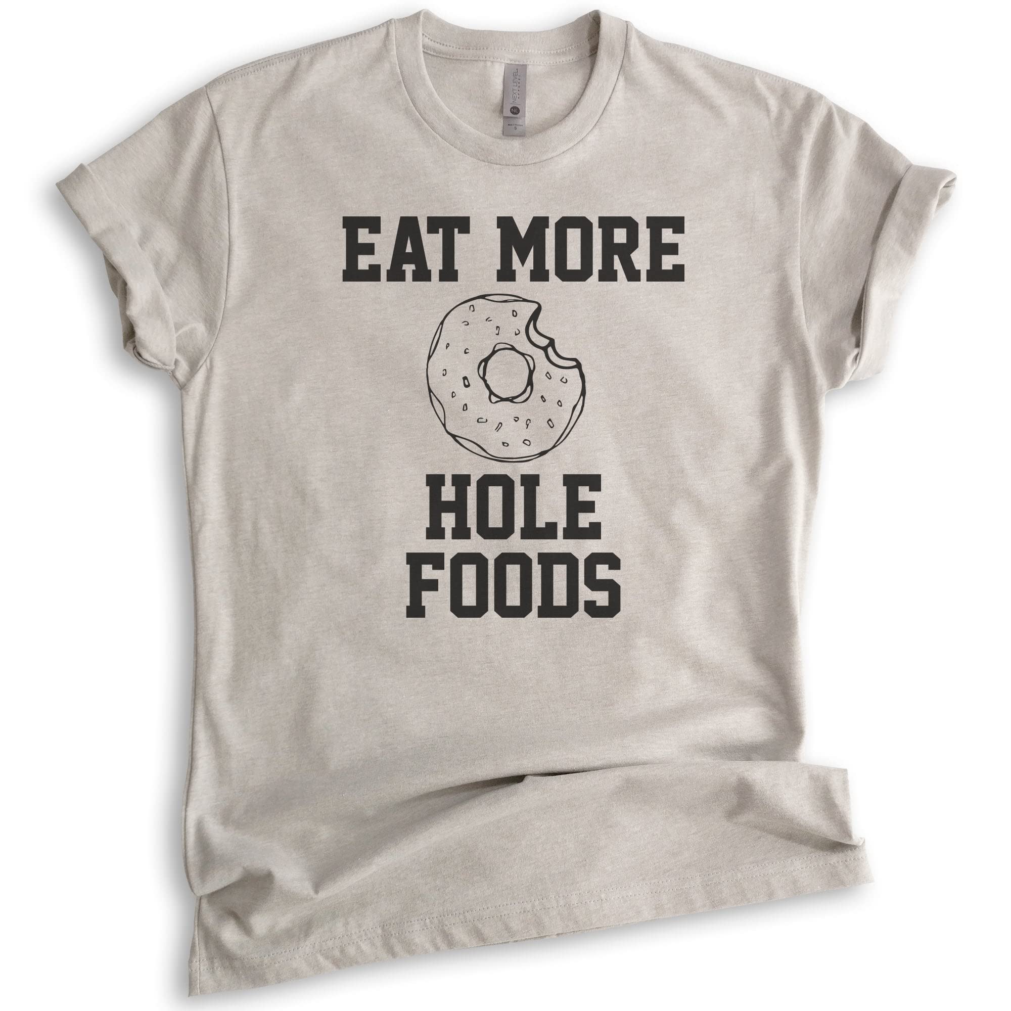 Eat More Hole Foods T-Shirt - Funny Donut & Pastry Pun Graphic Tee for Men & Women - Perfect for Bakeries, Cafes & Dessert Lovers