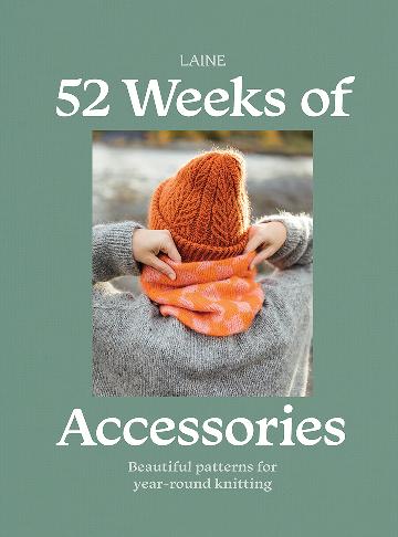 52 Weeks of Beautiful Knitting Accessories - Year-Round Patterns for Scarves, Hats & Gloves - Perfect for DIY Gifts & Seasonal Fashion