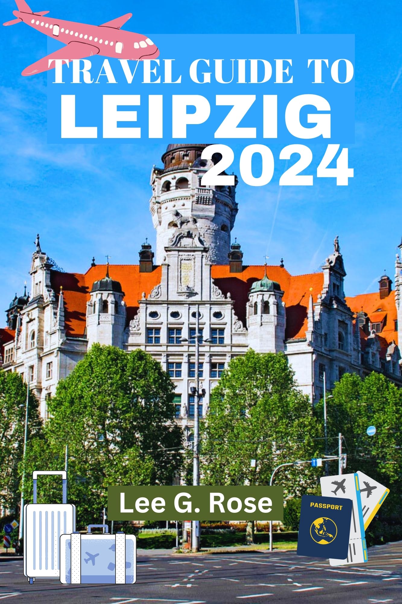 Leipzig Travel Guide 2024 - Explore Top Attractions, Hotels & Local Tips | Perfect for Tourists & Business Travelers
