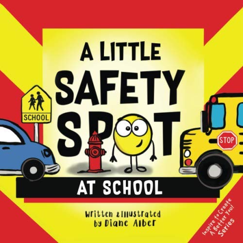 Little Safety SPOT Book: Teaching Kids Safety at School - Perfect for Classroom, Home & Back-to-School Reading