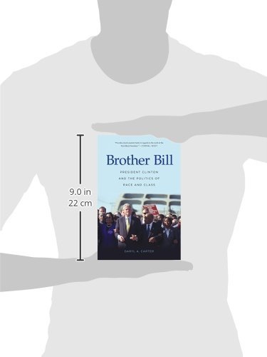 Brother Bill: President Clinton and the Politics of Race and Class - American Political History Book for Students, Researchers & History Enthusiasts - Perfect for Academic Studies & Political Analysis