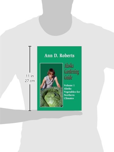 Alaska Gardening Guide - Expert Tips for Growing Plants in Cold Climates | Perfect for Home Gardens, Greenhouses & Urban Farming