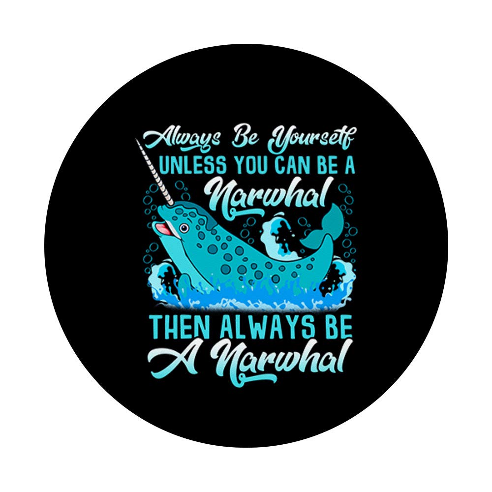 Always Be A Narwhal Funny Quote PopSocket - Phone Grip & Stand for iPhone, Samsung & Tablets - Perfect for Work, Travel & Daily Use