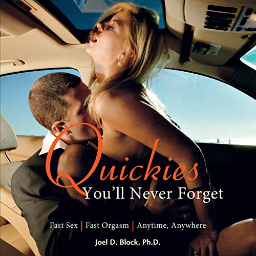Quickies You'll Never Forget: Fast Sex & Instant Orgasm Guide for Couples - Anytime, Anywhere Intimacy | Spice Up Your Relationship, Bedroom Fun & Romantic Getaways