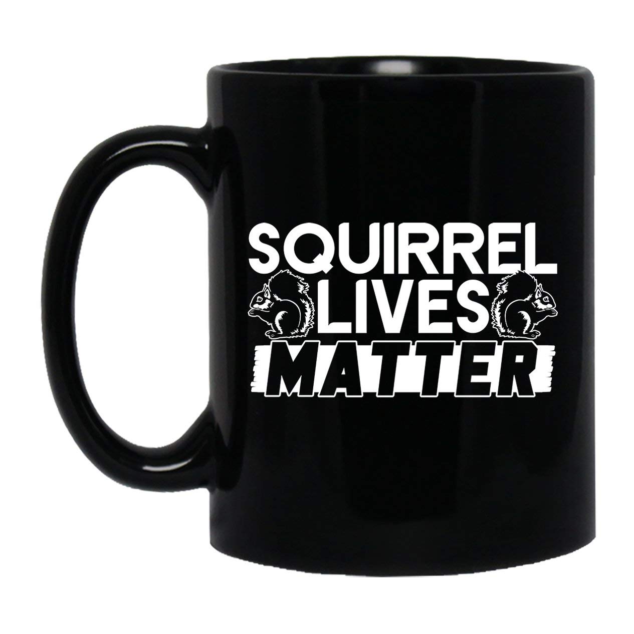 Squirrel Lives Matter Mug - 11 oz Black Coffee Cup with Handle - Perfect for Tea, Coffee, or Hot Chocolate at Home or Office