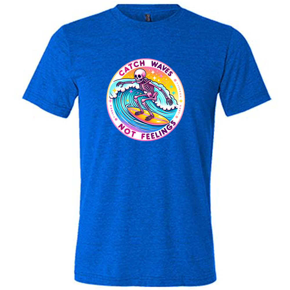 Unisex Catch Waves Not Feelings Graphic T-Shirt - Surfing, Beach & Summer Style Apparel