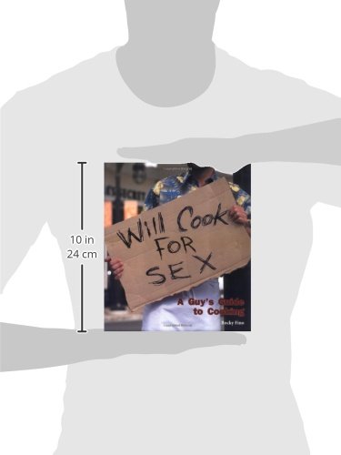 Will Cook for Sex: A Guy's Guide to Cooking - Romantic Meals & Date Night Recipes to Impress Your Partner