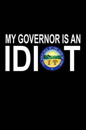 My Governor Is An Idiot - Ohio: 110-Page Lined Journal Notebook with Inspirational Quotes | Writing Diary, Daily Planner, Gift Idea for Students & Professionals