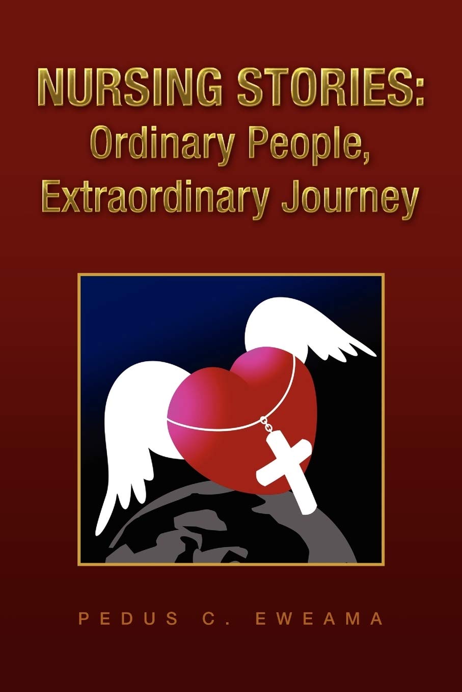 Inspiring Nursing Stories: Ordinary People, Extraordinary Journeys - Heartwarming Tales for Nurses, Students & Healthcare Professionals