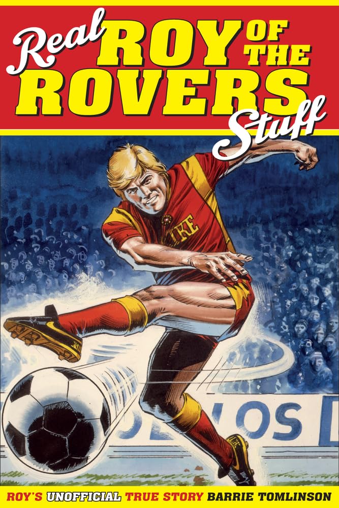 Roy of the Rovers: The True Story - Inspiring Soccer Biography & Memoir | Perfect Gift for Football Fans, Sports Enthusiasts & Young Athletes