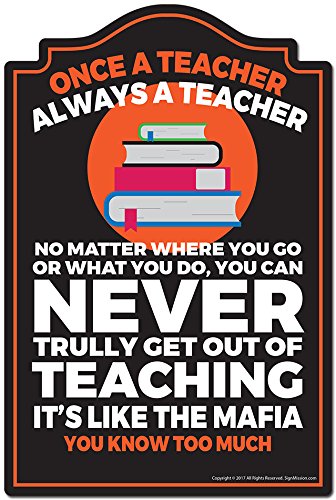 Once A Teacher Always A Teacher Novelty Sign - Funny Home & Office Decor for Teachers - Indoor/Outdoor Wooden Plaque - Perfect Gift for Educators, Retirees & Teacher Appreciation - Great for Classrooms, Garages, Living Rooms & Offices