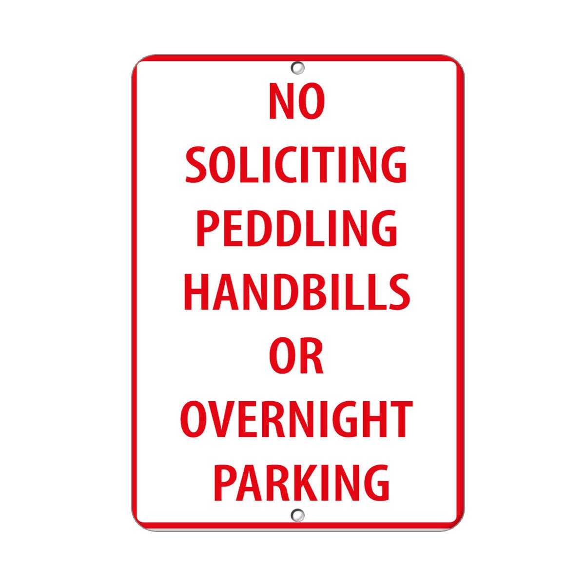 Aluminum Vertical Metal Sign - No Soliciting, Peddling, Handbills or Overnight Parking - Weatherproof Street Sign with Border (12x18 Inches) - Perfect for Homes, Businesses & Driveways