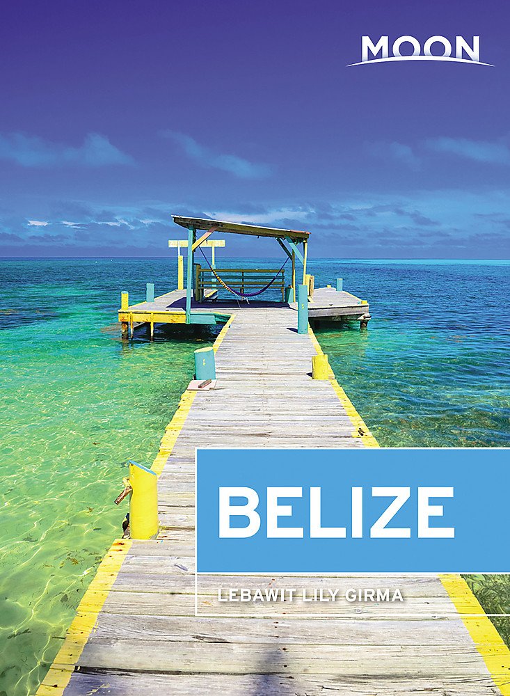 Moon Belize Travel Guide - Best Tips & Must-See Attractions for Your Belize Vacation | Perfect for Adventure Travelers & Beach Lovers