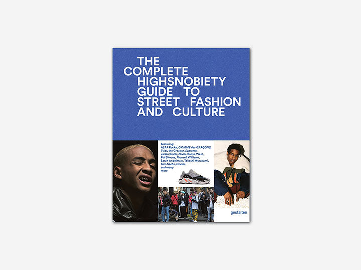 The Incomplete: Highsnobiety Guide to Street Fashion & Urban Culture | Trendy Outfits for Streetwear Enthusiasts