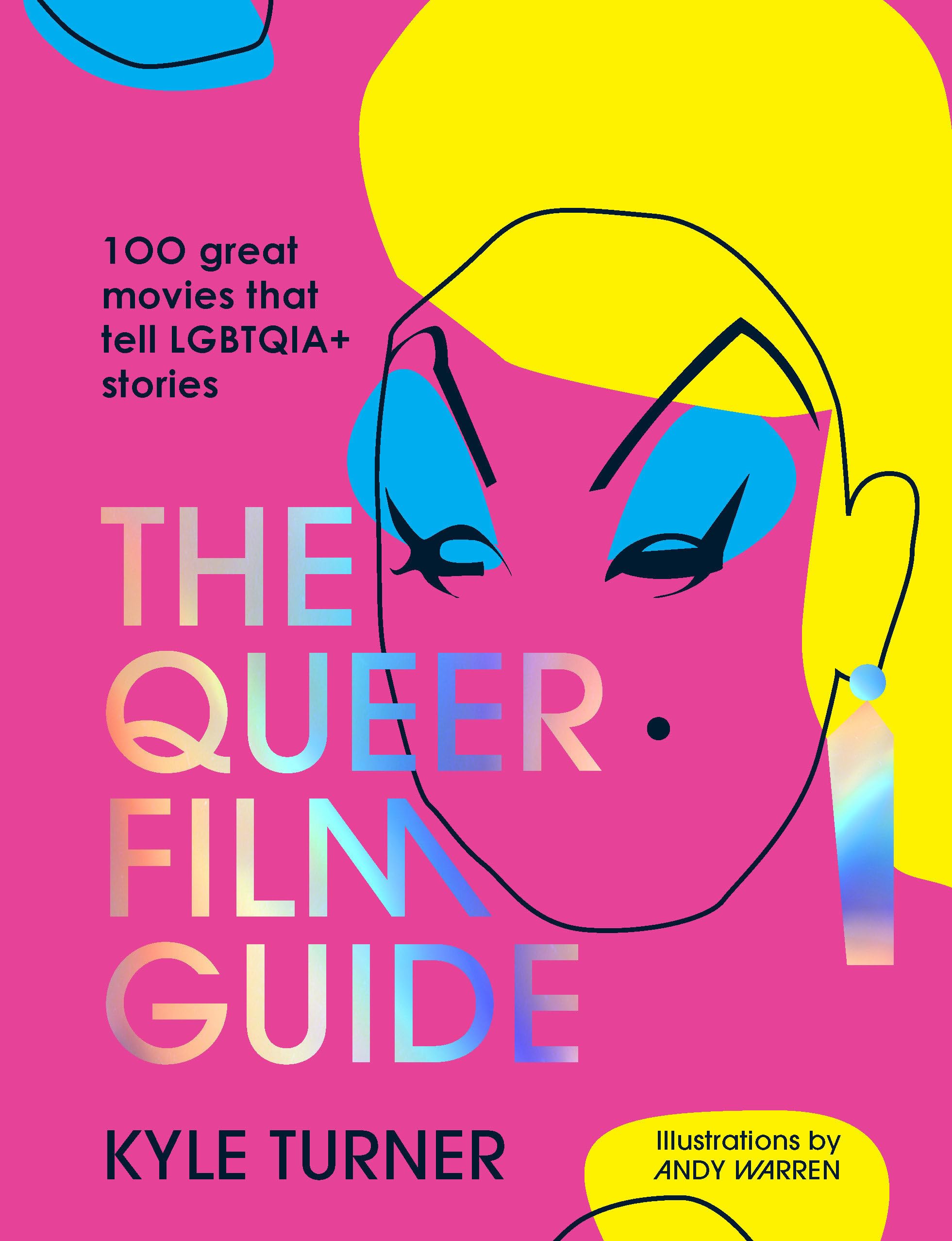 The Queer Film Guide: 100 Best LGBTQIA+ Movies for Pride Month, Coming Out Stories & Representation | Perfect for Film Lovers, Allies & Community Education