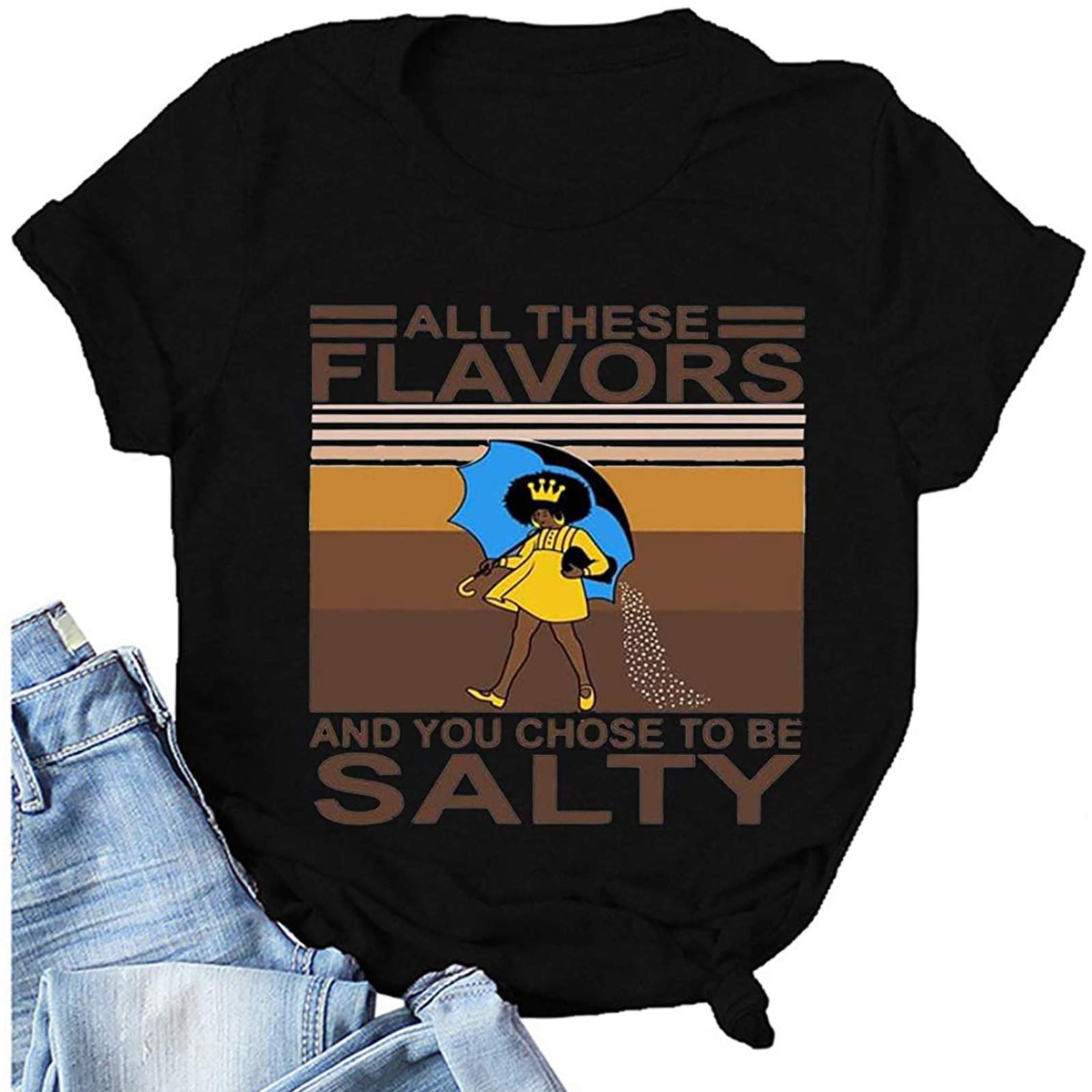 Funny Women's Graphic T-Shirt - 'All These Flavors You Choose to Be Salty' Saying Print Short Sleeve Tee Top | Casual Wear, Gift Idea for Friends, Sarcastic Humor Apparel
