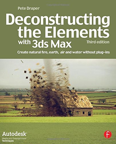 3ds Max 3rd Edition Textbook: Deconstructing 3D Elements - Perfect for Architecture, Game Design & Animation Students