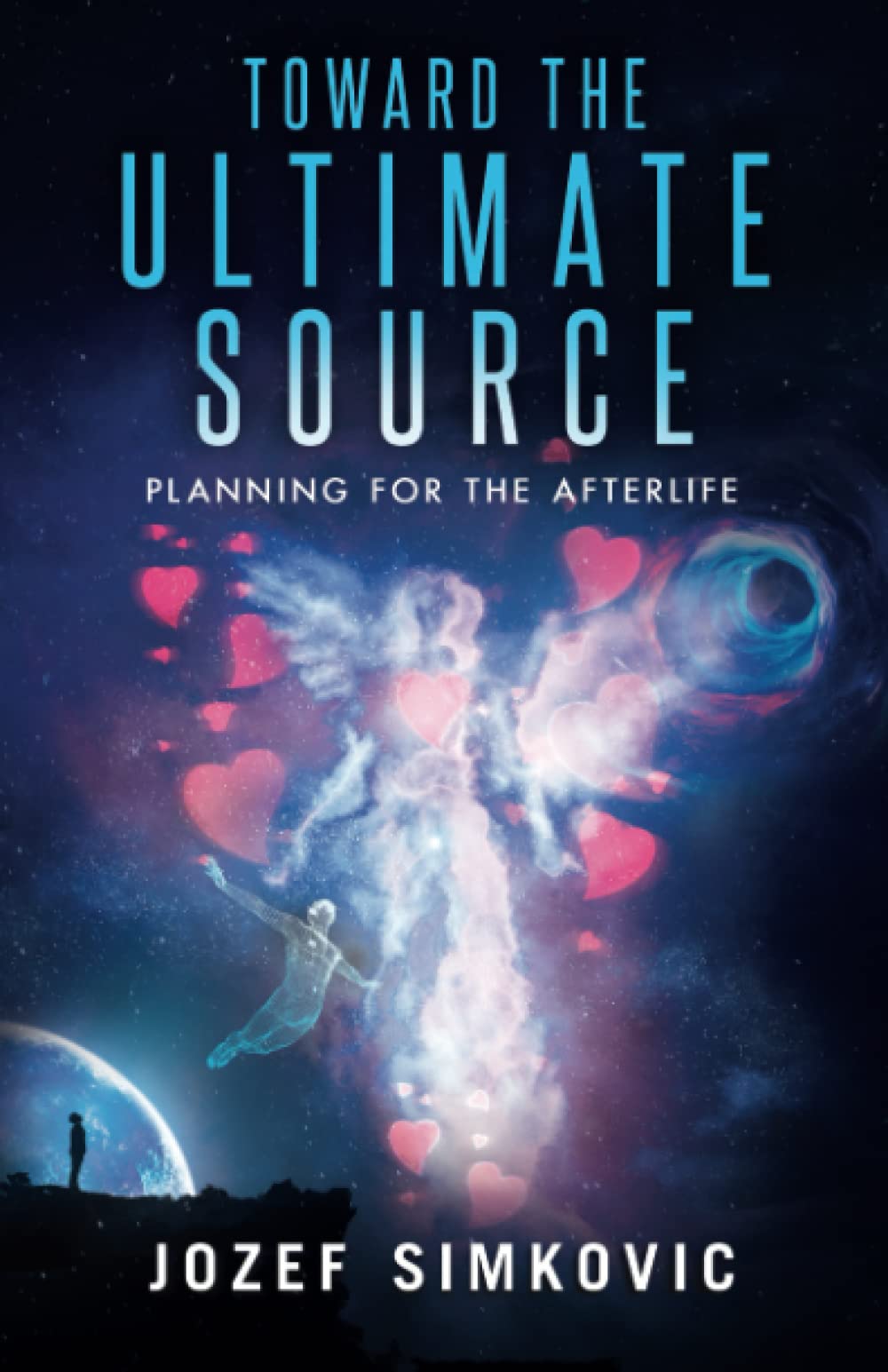 Toward the Ultimate Source: Spiritual Guide for Afterlife Preparation & Planning - Perfect for Meditation, Self-Reflection, and End-of-Life Transition