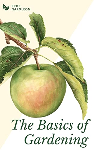 Gardening and Horticulture Basics: How to Grow Your Own Farm at Home - Beginner's Guide to Organic Gardening for Vegetables, Herbs & Flowers | Perfect for Backyard Farming, Urban Gardening & Sustainable Living