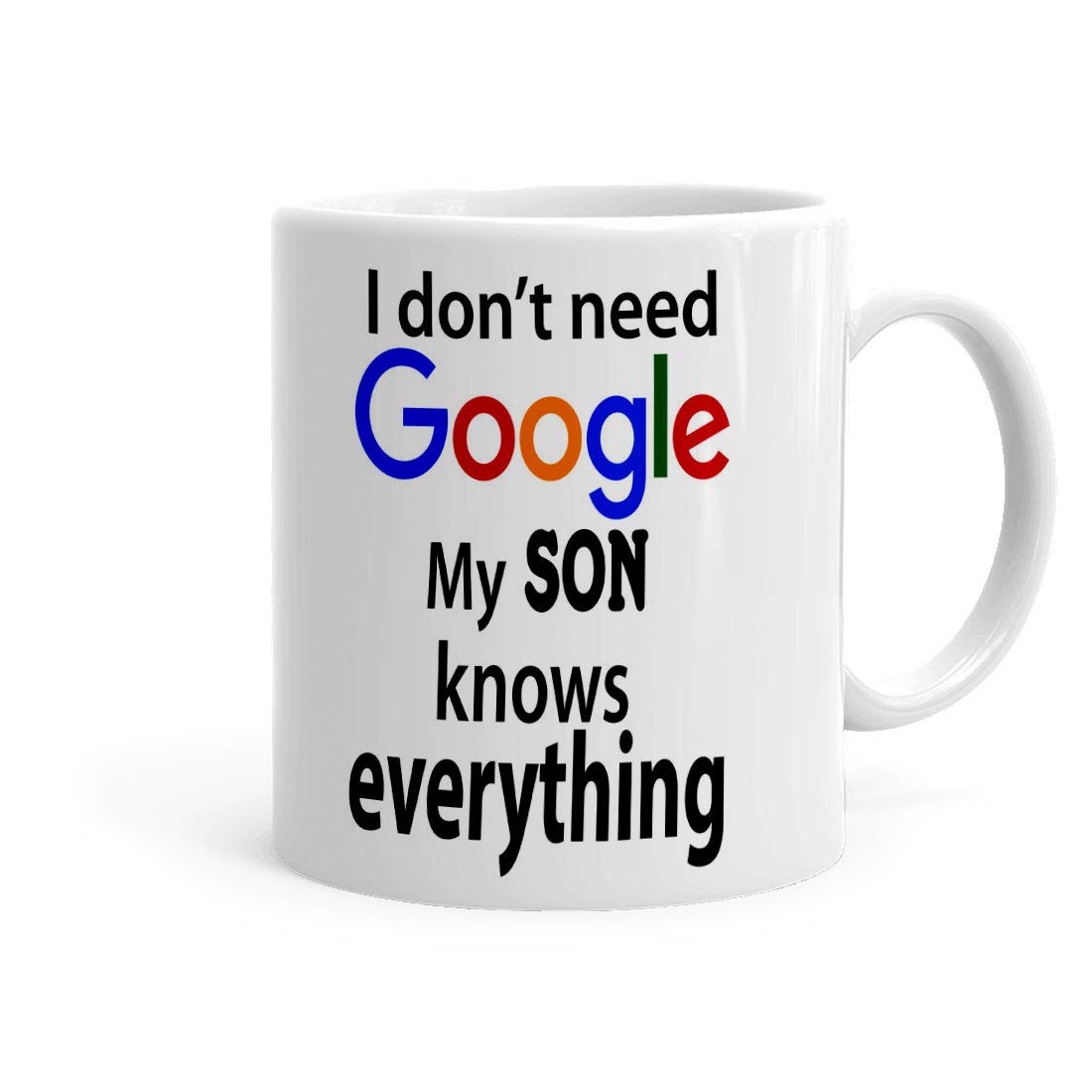 Khakee 'Do Not Need Google My Son Knows Everything' Funny Printed Coffee Mug - Unique Gift for Dad, Birthday, Anniversary - Perfect for Office, Home & Father's Day Celebrations