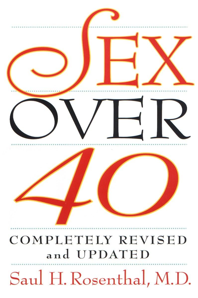 Sex Over 40: Completely Revised & Updated Guide for Mature Couples - Enhance Intimacy & Romance in Midlife Relationships