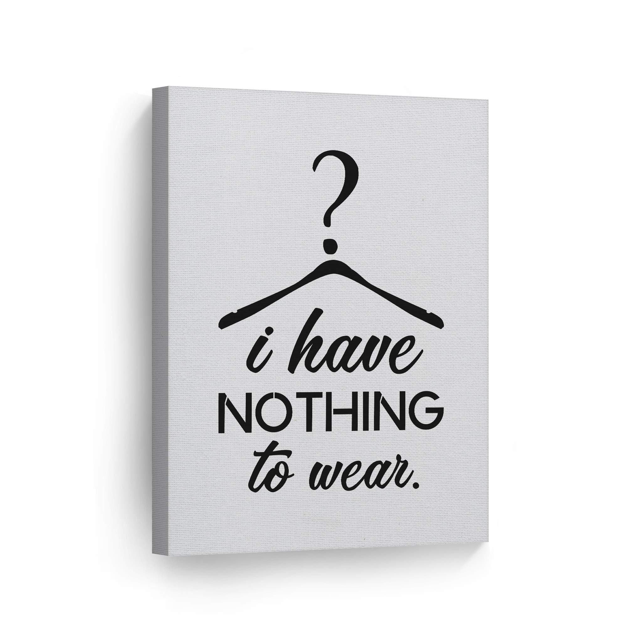 Smile Art Design 'I Have Nothing to Wear' Inspirational Quote Black & White Fashion Canvas Wall Art - Perfect for Teen Girls Room, Women's Dorm, Bathroom & Living Room Decor - Ready to Hang 40x30
