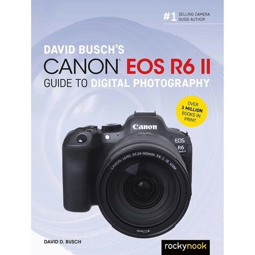David Busch's Canon EOS R6 II Guide to Digital Photography - Master Mirrorless Camera Settings & Techniques for Stunning Photos | Perfect for Travel, Portrait & Landscape Photography