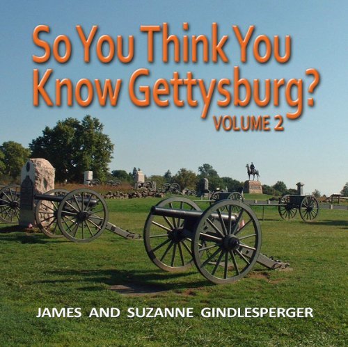 So You Think You Know Gettysburg? Volume Two by James Gindlesperger - Civil War History Book, Battle of Gettysburg Guide - Perfect for History Buffs and American Civil War Enthusiasts