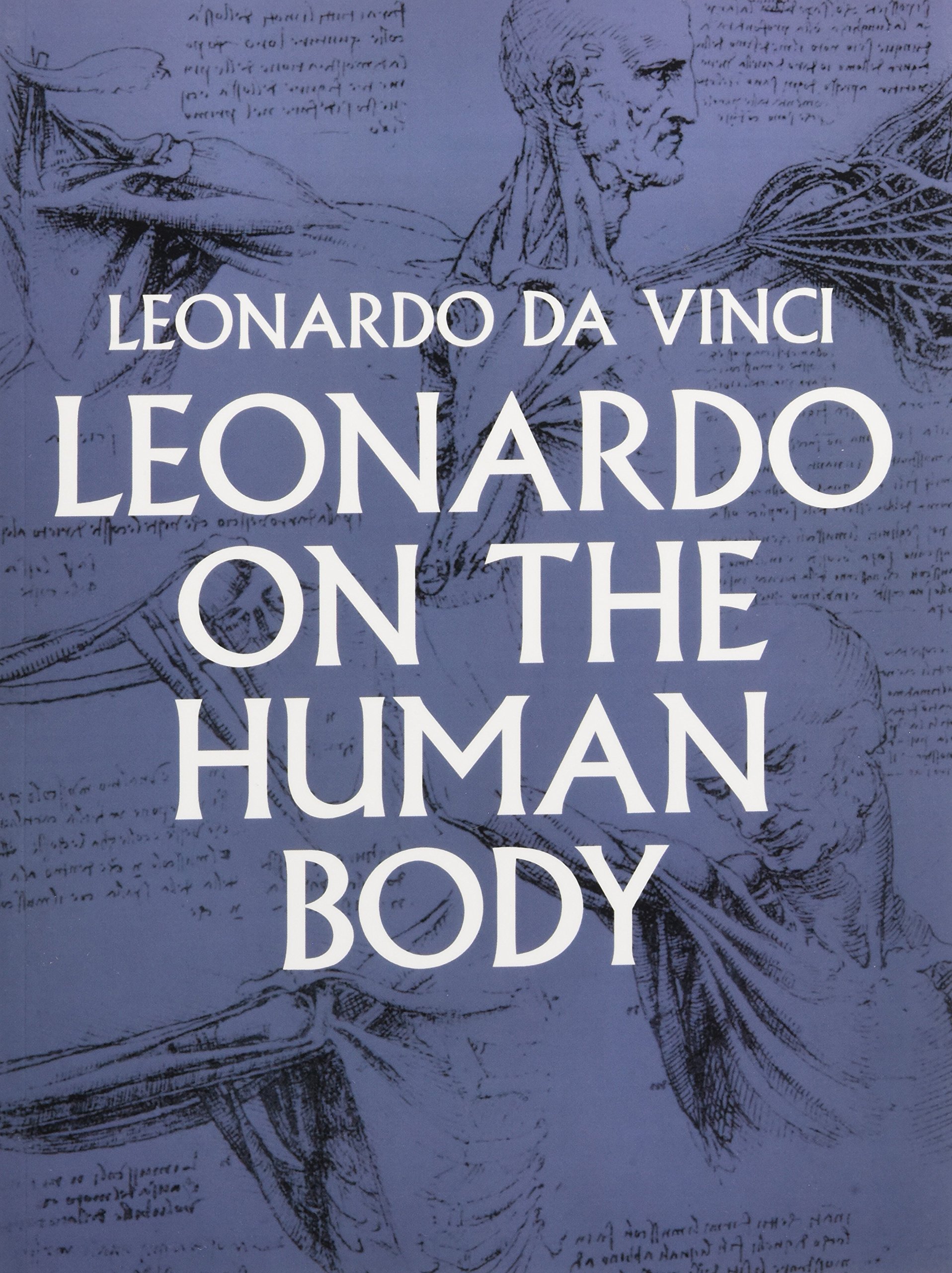 Leonardo da Vinci on the Human Body - Dover Fine Art Book | Anatomy Drawings & Renaissance Art History | Perfect for Art Students, Medical Illustrators & History Enthusiasts