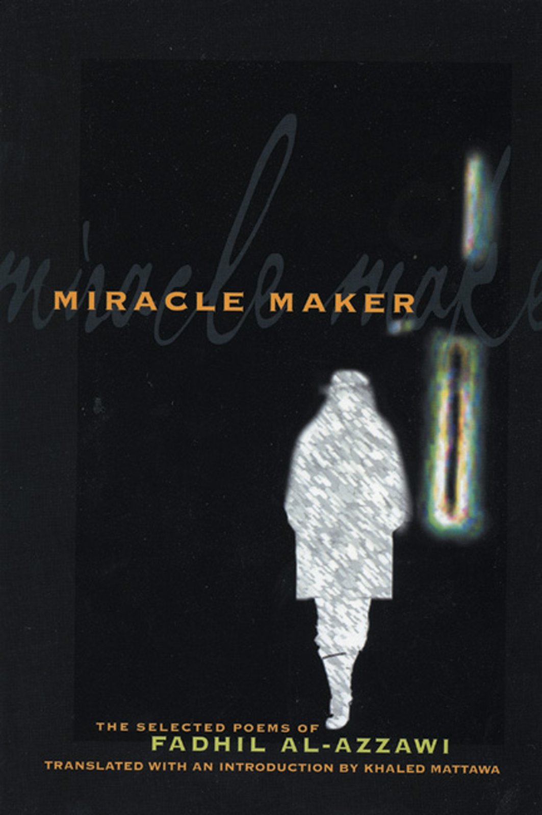 Miracle Maker: The Selected Poems of Fadhil Al-Azzawi - Bilingual Poetry Book | Lannan Translations Selections | Perfect for Literature Lovers & Poetry Study