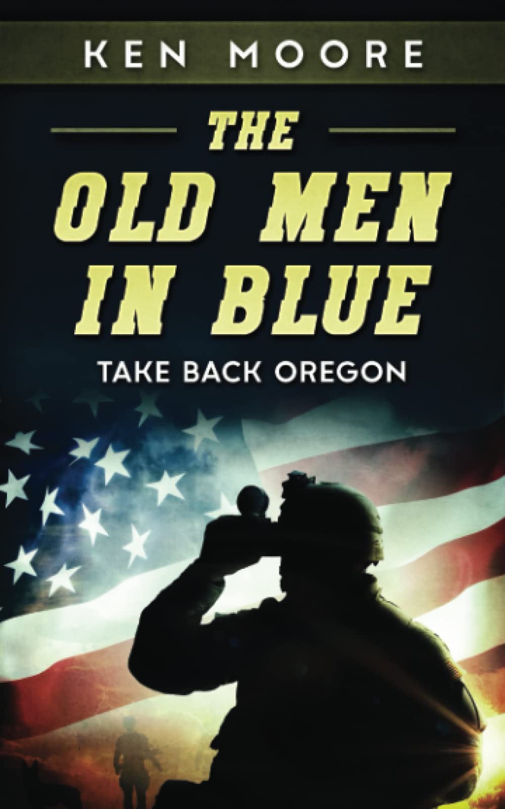 The Old Men in Blue: Take Back Oregon - Historical Fiction Novel About Frontier Justice & Pioneer Life - Perfect for Book Clubs & American History Enthusiasts