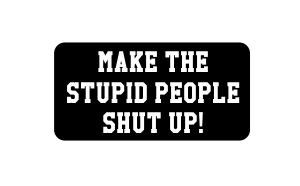 JS Artworks (3) Funny 'Make The Stupid People Shut Up!' Vinyl Decal Sticker for Hard Hats & Helmets - Perfect for Construction Workers, Safety Gear Customization & Humorous Workplace Decor