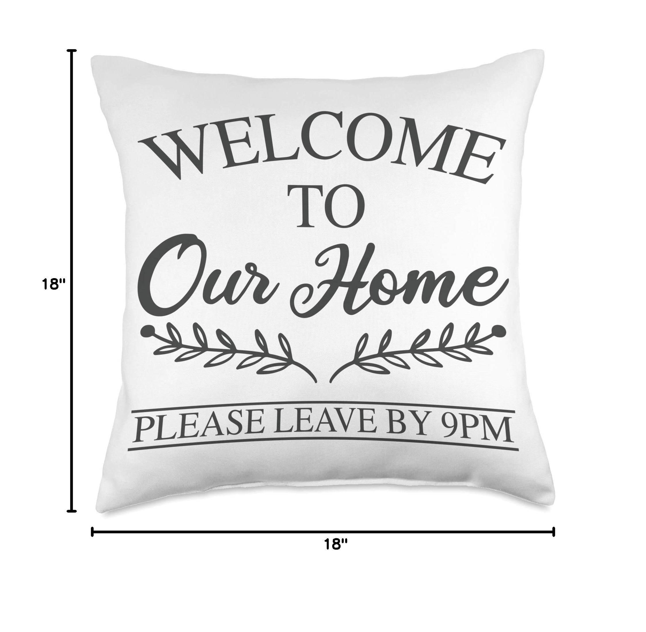 Welcome To Our Home Pillow - Funny 'Please Leave By 9 pm' Decorative Throw Pillow for New Housewarming Gifts, Living Room, Bedroom & Couch Decor