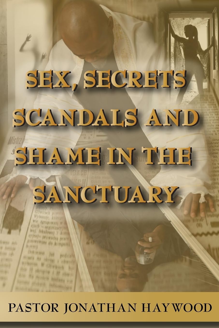 Sex, Secrets, Scandals, and Shame in the Sanctuary - A Riveting Exposé of Hidden Truths | Perfect for Book Clubs & Thought-Provoking Discussions