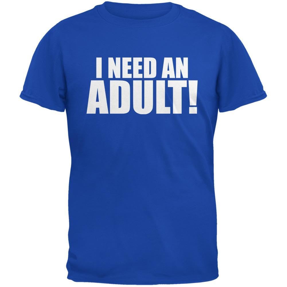 Funny I Need an Adult T-Shirt - Sarcastic Humor Graphic Tee for Men & Women - Perfect for Parties, Gifts & Casual Wear
