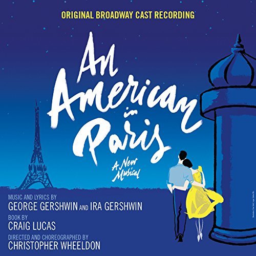 An American in Paris (Original Broadway Cast Recording) - 2015 Broadway Musical Soundtrack | Perfect for Theater Lovers & Broadway Fans