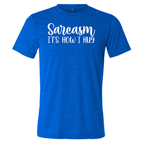 Funny Sarcasm It's How I Hug T-Shirt - Unisex Cotton Graphic Tee for Men & Women - Perfect for Casual Wear, Gifts & Humor Lovers