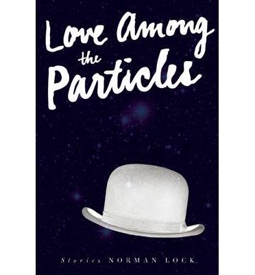 Love Among the Particles & Other Stories - Paperback by Norman Lock | Short Story Collection for Book Lovers & Literary Fiction Enthusiasts | Perfect for Reading Groups & Relaxing Evenings