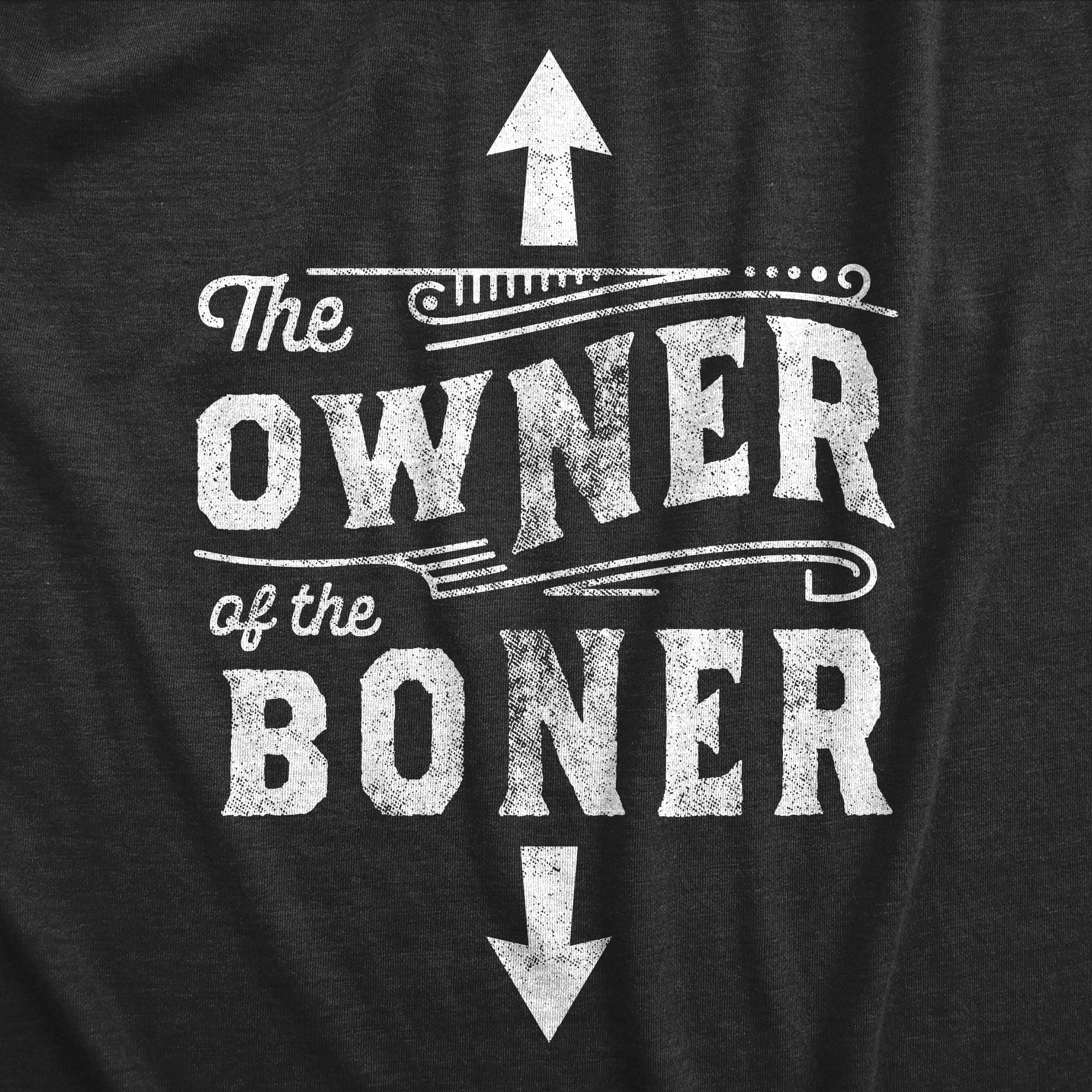 Funny Men's The Owner of The Boner T-Shirt - Humorous Dick Joke Tee for Guys | Perfect for Parties, Gag Gifts & Casual Wear
