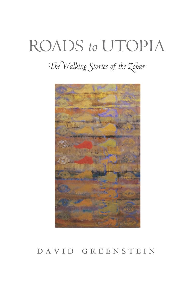 Roads to Utopia: The Walking Stories of the Zohar - Spiritual Journey & Mystical Wisdom for Meditation & Kabbalah Study