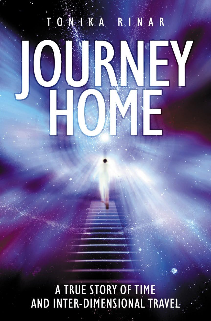 Journey Home: A True Story of Time Travel and Inter-Dimensional Adventures - Perfect for Sci-Fi Fans & Book Club Discussions