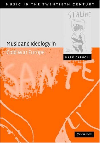 Music and Ideology in Cold War Europe - 20th Century Music History Book (Series No.18) | Academic Research, Music Studies & Cold War Era Analysis