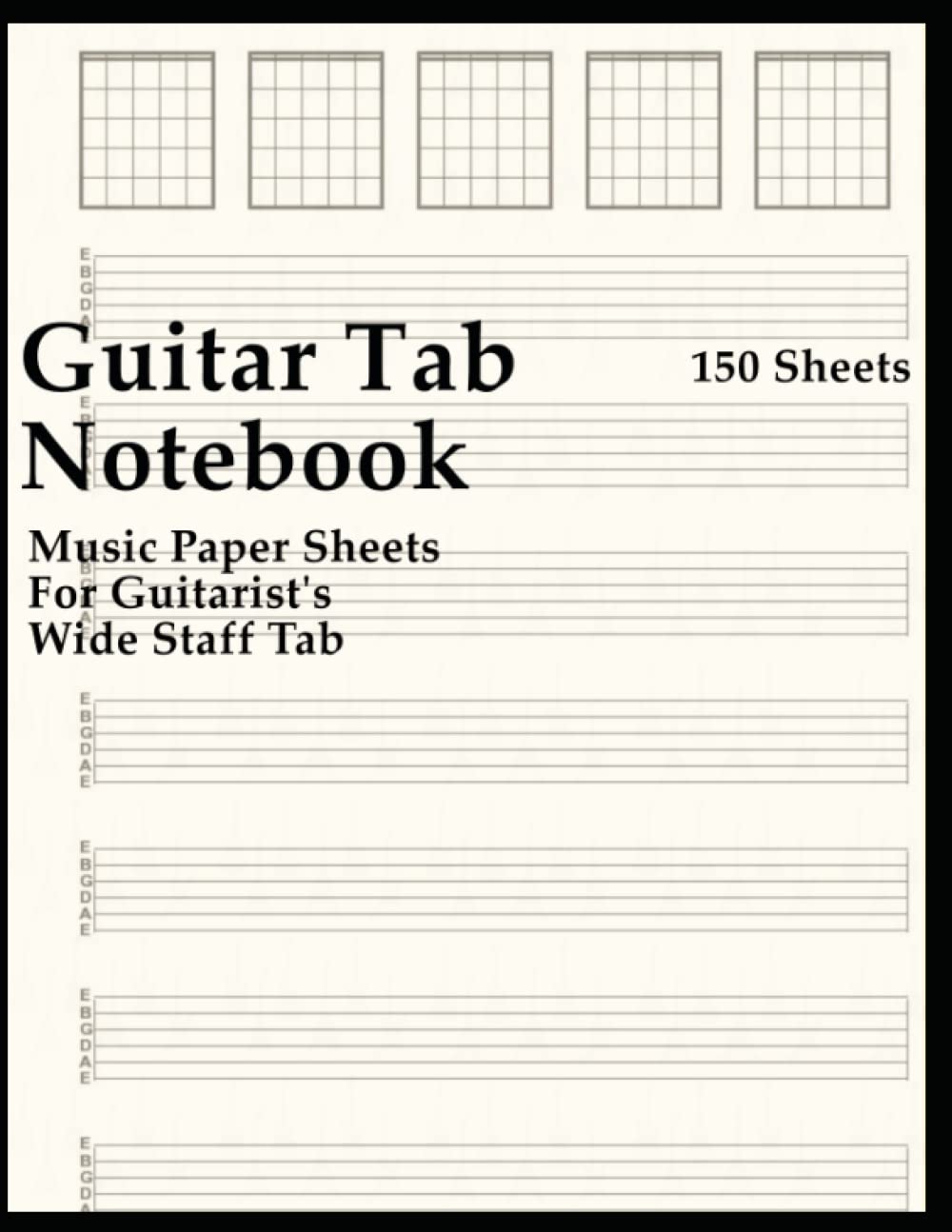 150+ Page Blank 6 String Guitar Tablature Notebook - 8.5x11 Music Staff Paper for Songwriting & Practice | Perfect for Musicians, Students & Guitarists