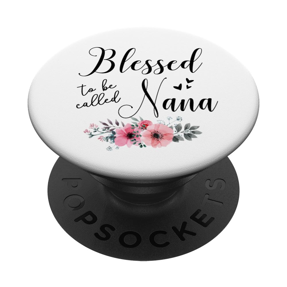 Blessed To Be Called Nana - Mother's Day Gift for Grandma - Women's Adhesive PopGrip Phone Grip & Stand - Perfect for Smartphones, Tablets, and Daily Use