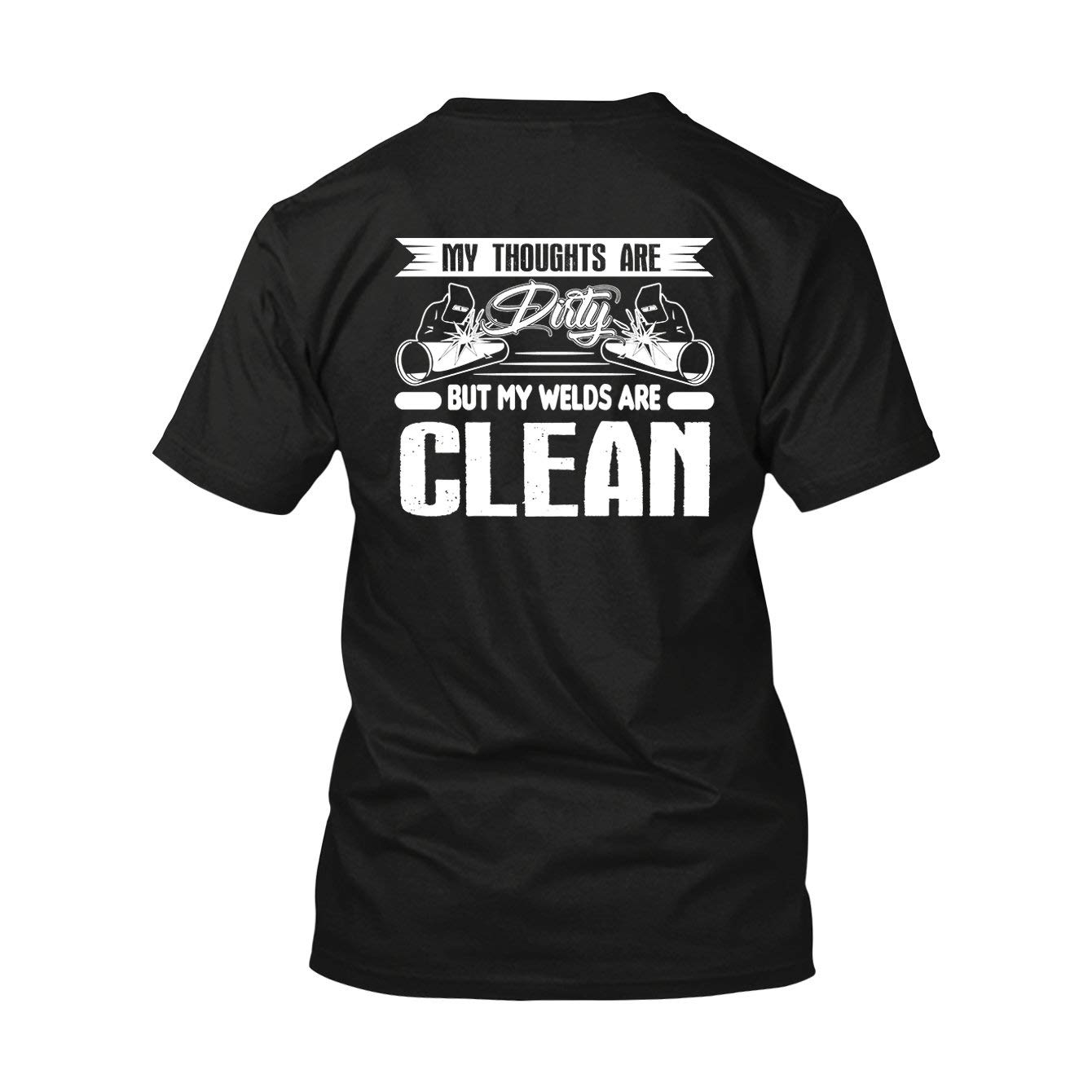 Welder My Welds Are Clean Men's & Women's Short Sleeve T-Shirt - Comfortable Workwear for Metal Fabrication, Welding Shops & Casual Outings