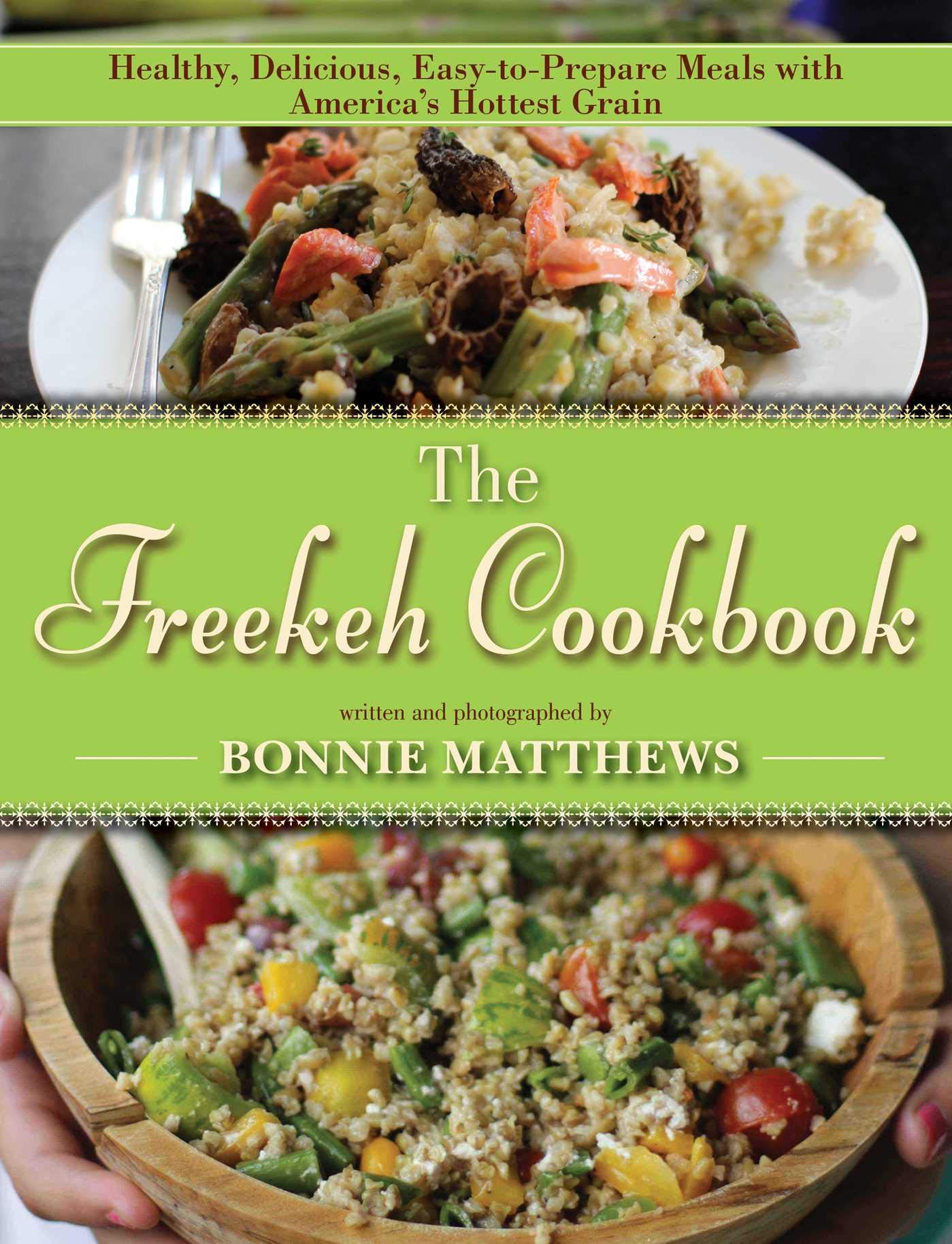 Freekeh Cookbook: Healthy, Delicious & Easy Recipes with America's Hottest Ancient Grain - Perfect for Vegan, Gluten-Free & Mediterranean Diet Meal Prep