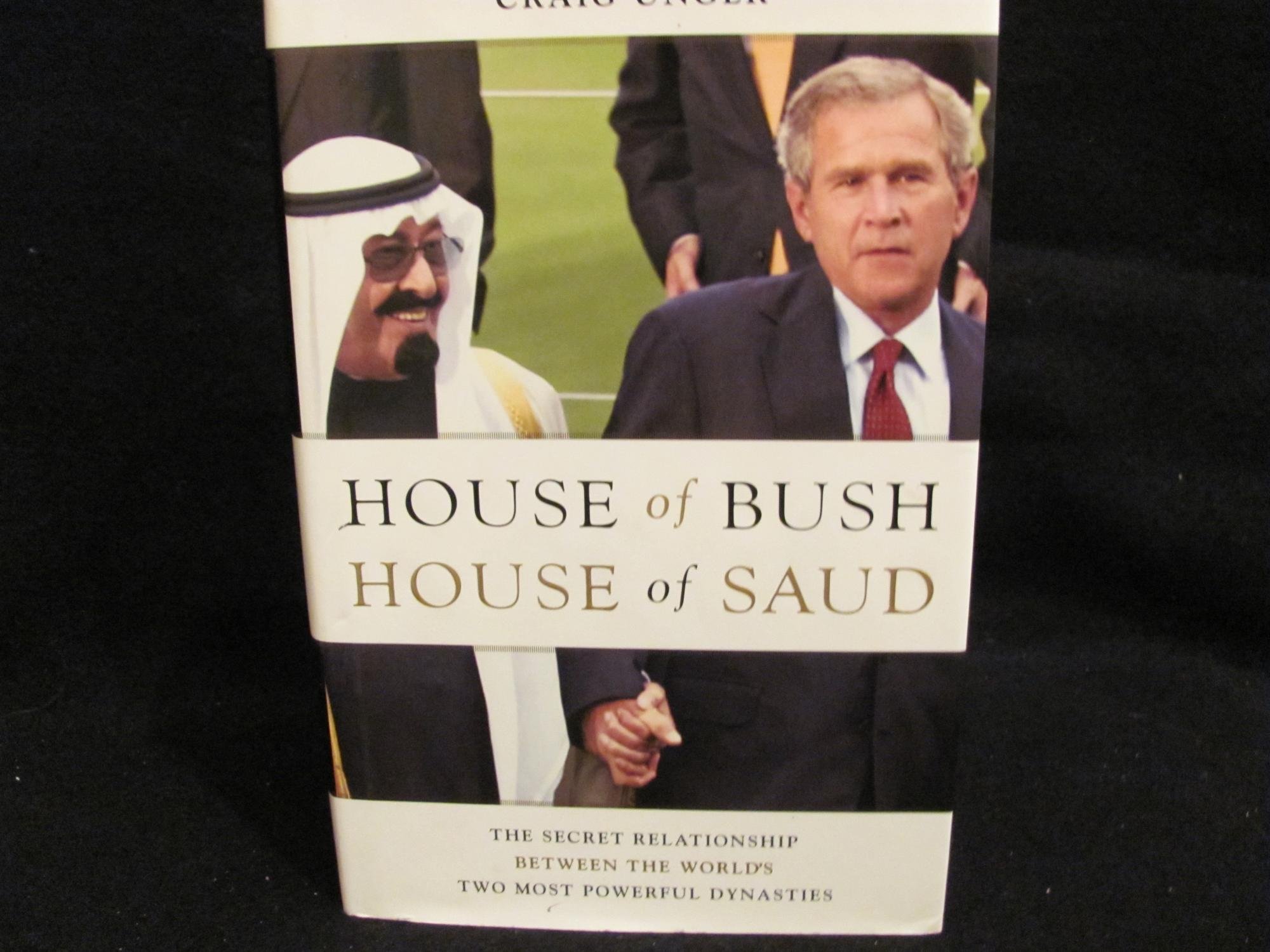 House of Bush, House of Saud: The Secret Relationship Between Two Powerful Dynasties - Political History Book for US Readers & International Relations Enthusiasts