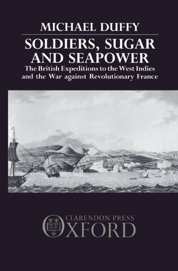 British Expeditions to the West Indies: Soldiers, Sugar & Naval Power in the War Against Revolutionary France | Military History Books for War Strategy Enthusiasts & Academic Research